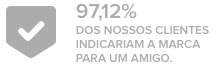 Selo recomendação: 97,12% dos clientes recomendam a marca para um amigo